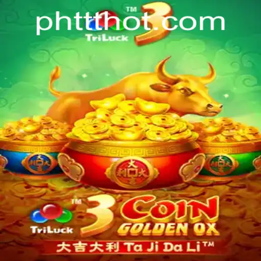 3CoinGoldenOX: Dive into the Exciting World of Online Gaming with PHTTT.COM