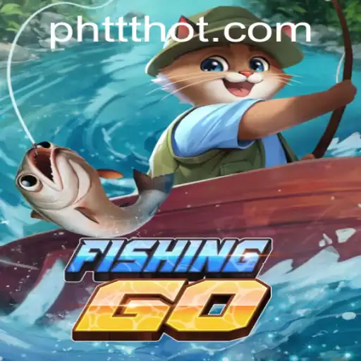 FishingGO: A Complete Guide to the Popular Game and PHTTT.COM
