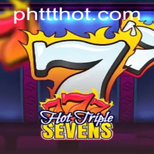 Unveiling HotTripleSevens: A Thrilling Gaming Experience by PHTTT.COM