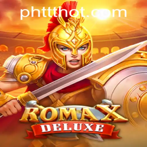 RomaXDeluxe: An Enthralling Adventure with PHTTT.COM